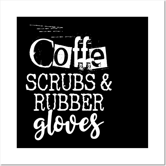 Coffee scrubs and rubber gloves Wall Art by Tesszero